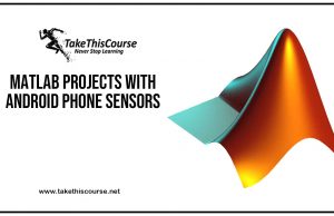 MATLAB Projects with Android Phone Sensors