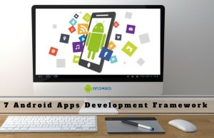 List of Top 7 Android Development Framework for Creating Apps Android App Development Framework