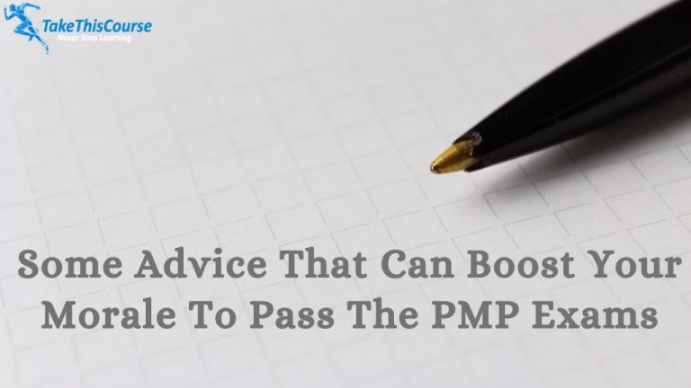 Some Advice That Can Boost Your Morale To Pass The PMP Exams