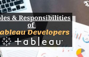 What are the roles of a Tableau Developer? What are the roles of Tableau Developer
