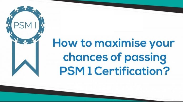 How to Maximize your Chances of Passing PSM 1 Certification?