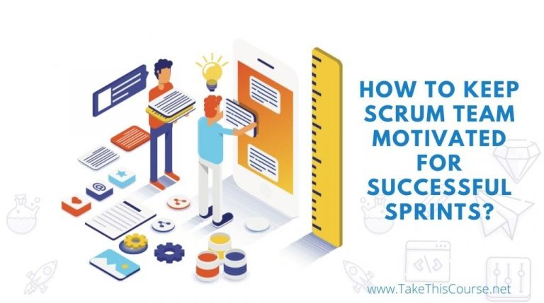 How to keep Scrum Team Motivated for Successful Sprints?