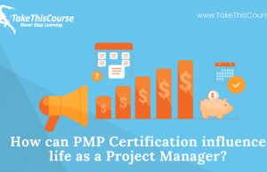 PMP Certification influence life as a Project Manager