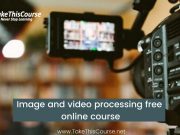 Image and video processing free online course