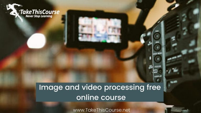 Image and Video Processing free online course