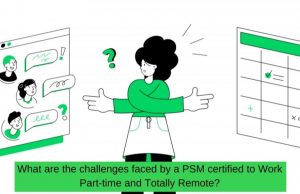 What are the challenges faced by a PSM certified to Work Part-time and Totally Remote