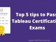 Top 5 tips to pass Tableau Certification Exam Top 5 tips to pass Tableau Certification Exam