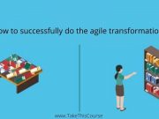 How to successfully do the Agile Transformation