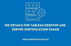 Fee Details for Tableau Desktop and Server Certification Exams