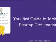 Your First Guide to Tableau Desktop Certification Your First Guide to Tableau Desktop Certification