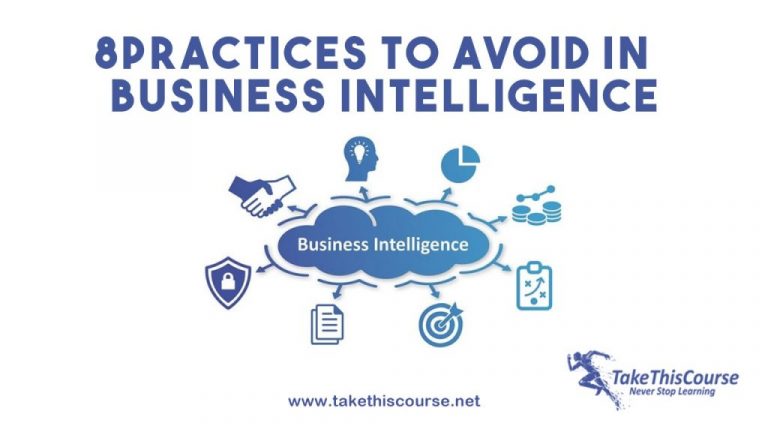 8 Worst Practices to Avoid In Business Intelligence