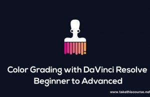 Color Grading with DaVinci Resolve Beginner to Advanced