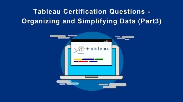 Tableau Certification Questions – Organizing and Simplifying Data (Part 3)