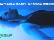 How to Astral Project Course – Out of Body Experience How to Astral Project