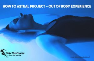 How to Astral Project Course – Out of Body Experience How to Astral Project