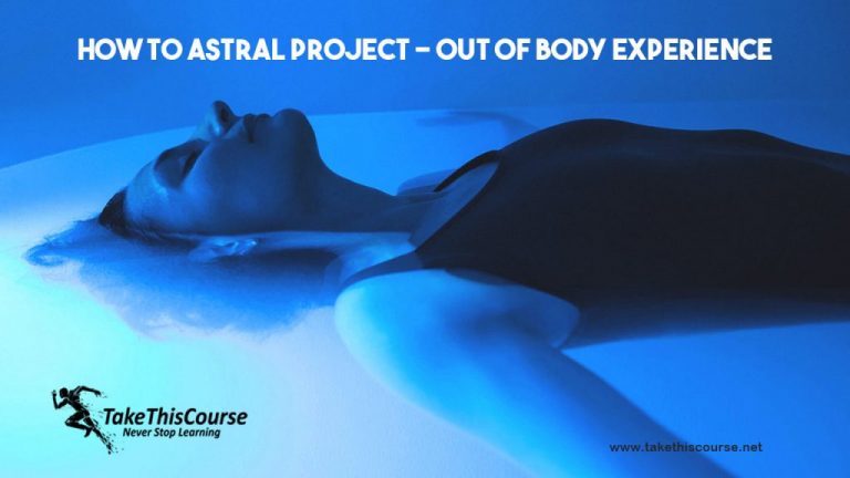 How to Astral Project Course – Out of Body Experience