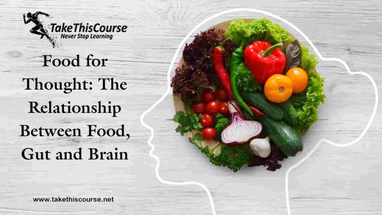 Food for Thought: The Relationship Between Food, Gut and Brain
