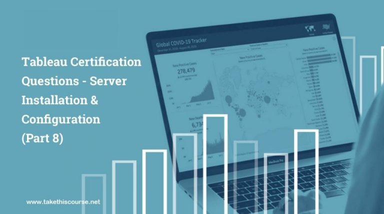 Tableau Certification Questions – Server Installation and Configuration (Part 8)