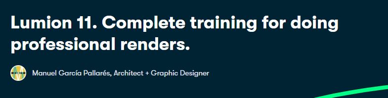 Lumion 11. Complete training for doing professional renders.
