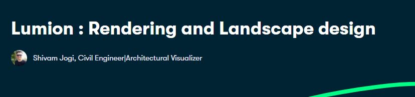 Lumion- Rendering and Landscape design