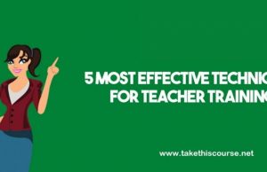 5 Most Effective Techniques for Teacher Training