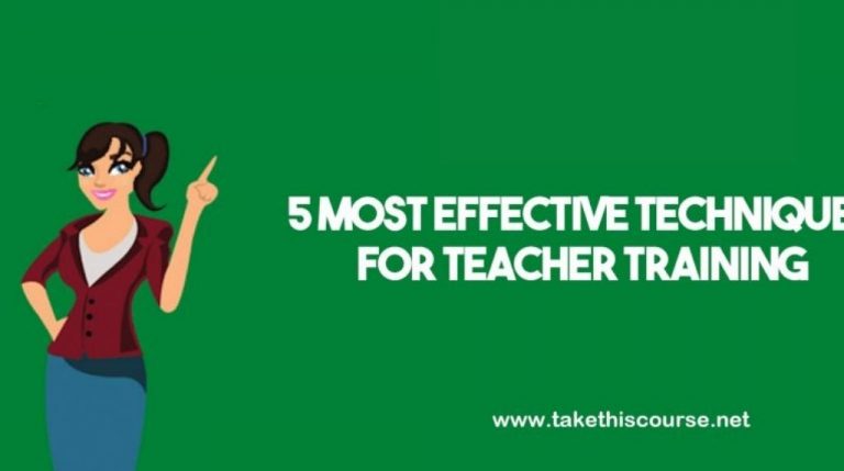 5 Most Effective Techniques for Teacher Training