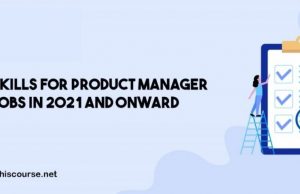 Key Skills for Product Manager Jobs in 2021 and onward Key Skills for Product Manager Jobs in 2021 and onward