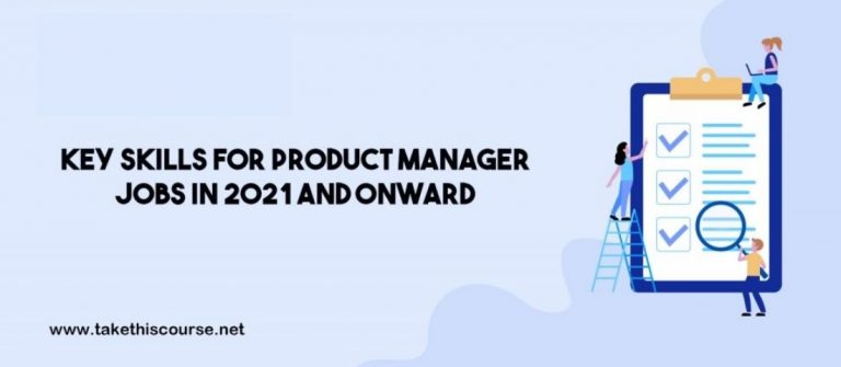 Key Skills for Product Manager Jobs in 2021 and onward