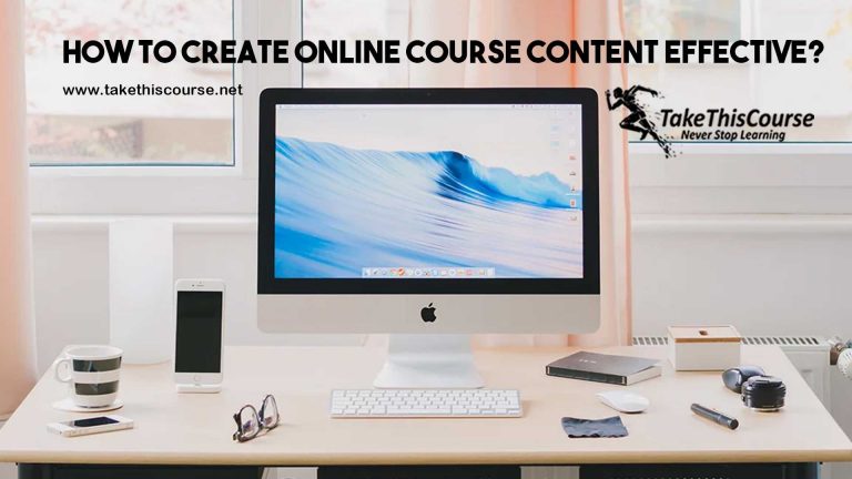 How To Create Online Course Content Effective?