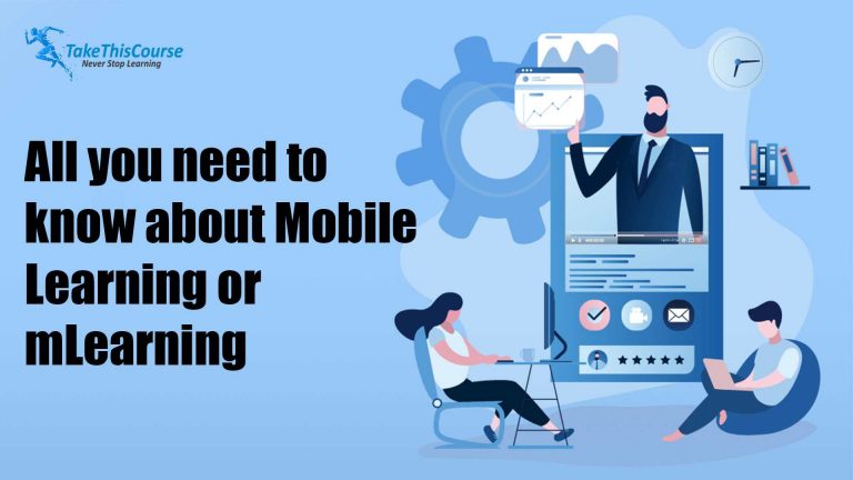 All you need to know about Mobile Learning or mLearning