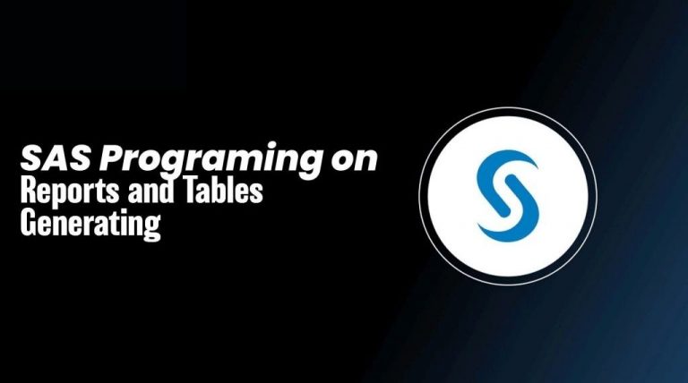 SAS Programing on Reports and Tables Generating