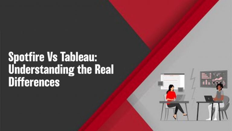 Spotfire Vs Tableau – Understanding the Real Differences