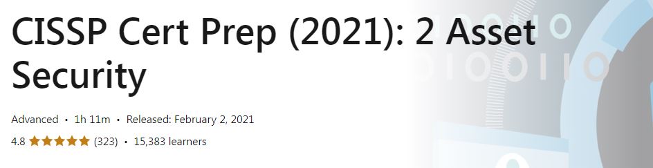 CISSP Cert Prep (2021) - 2 Asset Security
