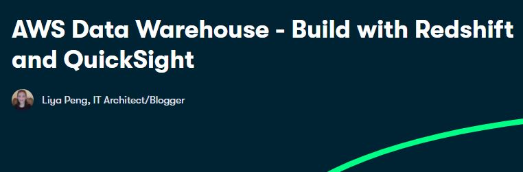 AWS Data Warehouse - Build with Redshift and QuickSight