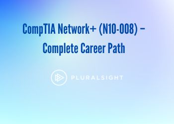 CompTIA Network+ (N10-008) – Complete Career Path