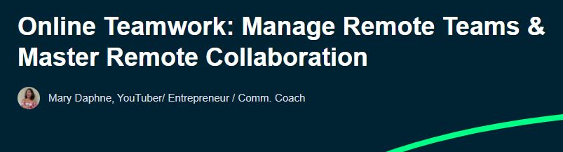 Online Teamwork - Manage Remote Teams & Master Remote Collaboration