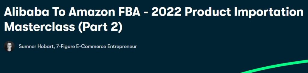Alibaba To Amazon FBA - 2022 Product Importation Masterclass (Part 2)