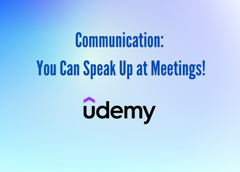 Communication: You Can Speak Up at Meetings!