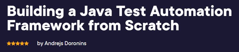 Building a Java Test Automation Framework from Scratch