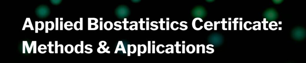 Applied Biostatistics Certificate - Methods & Applications