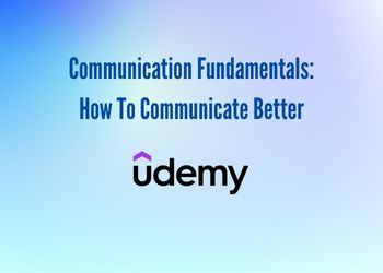 Communication Fundamentals_ How To Communicate Better