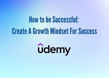 How to be Successful_ Create A Growth Mindset For Success