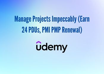 Manage Projects Impeccably (Earn 24 PDUs, PMI PMP Renewal)