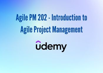 Agile PM 202 - Introduction to Agile Project Management