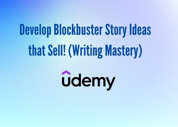 Develop Blockbuster Story Ideas that Sell! (Writing Mastery)