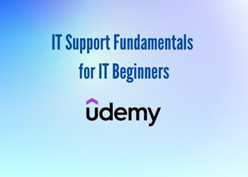 IT Support Fundamentals for IT Beginners Course