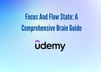 Focus And Flow State: A Comprehensive Brain Guide