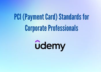 PCI (Payment Card) Standards for Corporate Professionals