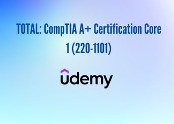 TOTAL: CompTIA A+ Certification Core 1 (220-1101)