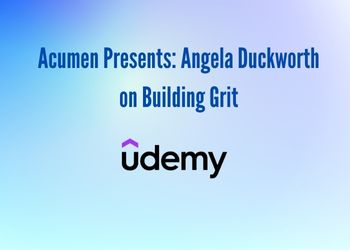 Acumen Presents: Angela Duckworth on Building Grit